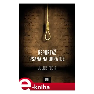 Reportáž psaná na oprátce - Julius Fučík