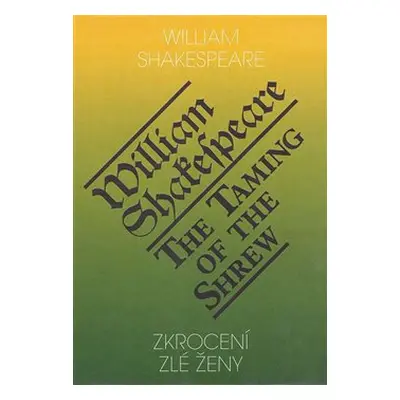 Zkrocení zlé ženy / The Taming of the Shrew - William Shakespeare