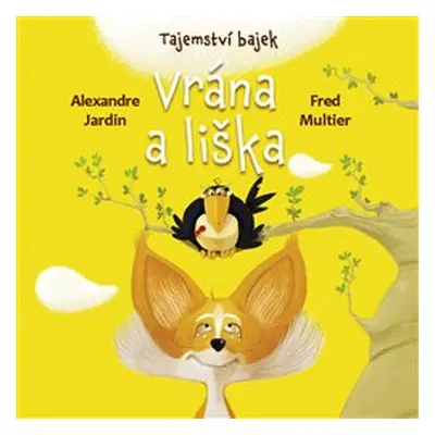 Tajemství bajek: Vrána a liška - Alexandre Jardin