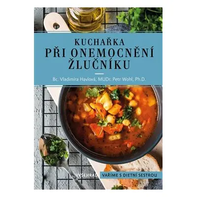 Kuchařka při onemocnění žlučníku - Vladimíra Havlová, Petr Wohl