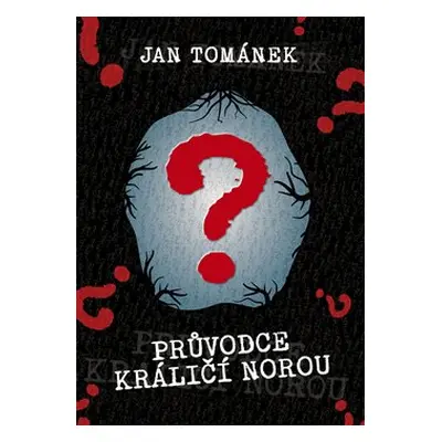 Průvodce králičí norou - Jan Tománek