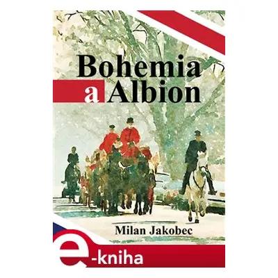 Bohemia a Albion - Milan Jakobec