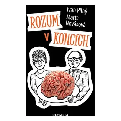 Rozum v koncích - Ivan Pilný, Marta Nováková