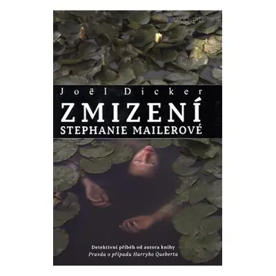 Zmizení Stephanie Mailerové - Joël Dicker