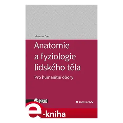 Anatomie a fyziologie lidského těla - Miroslav Orel