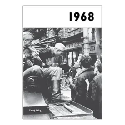 1968 – Jaké to tenkrát bylo aneb Co se stalo v roce, kdy jste se narodili