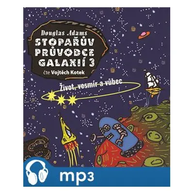 Stopařův průvodce Galaxií 3., mp3 - Douglas Adams