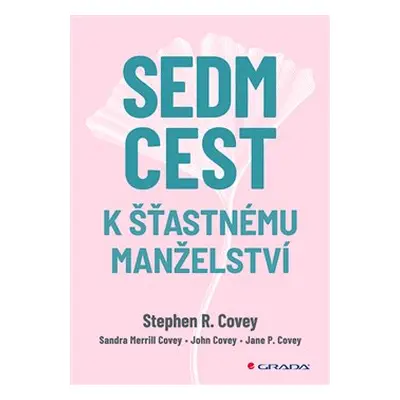 Sedm cest k šťastnému manželství - Stephen R. Covey, kol.