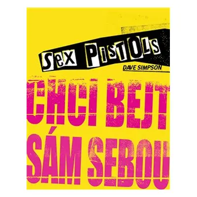 Sex Pistols: Chci bejt sám sebou - Dave Simpson