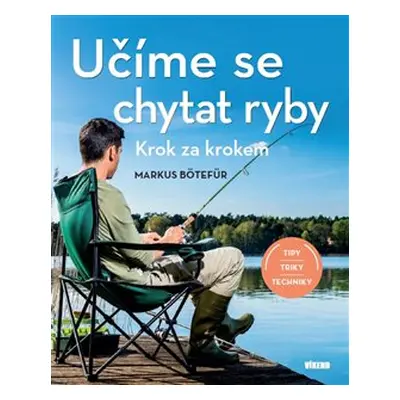 Učíme se chytat ryby - Markus Bötefür