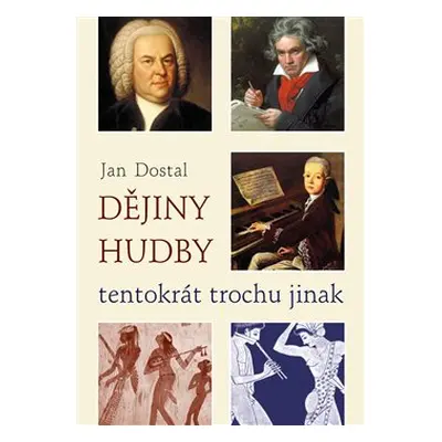 Dějiny hudby tentokrát trochu jinak - Jan Dostal