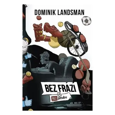 Bez frází a bez jůtubu - Dominik Landsman