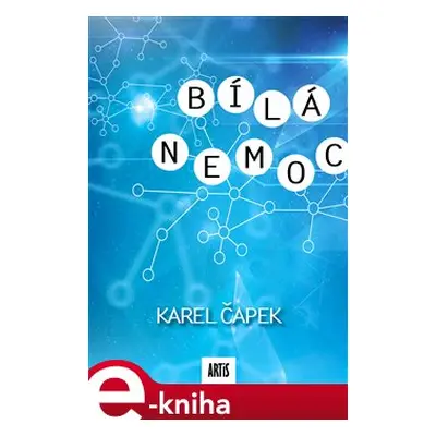 Bílá nemoc - Karel Čapek