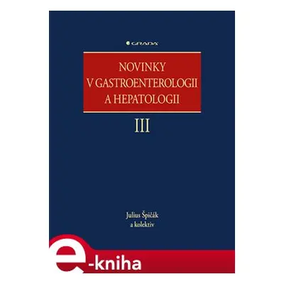 Novinky v gastroenterologii a hepatologii III - kolektiv, Julius Špičák