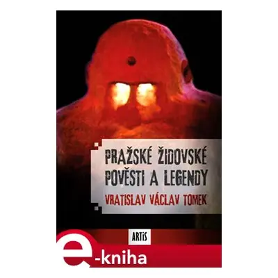 Pražské židovské pověsti a legendy - Václav Vladivoj Tomek