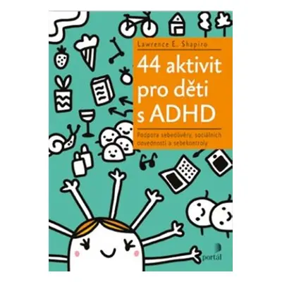 44 aktivit pro děti s ADHD - Lawrence E. Shapiro