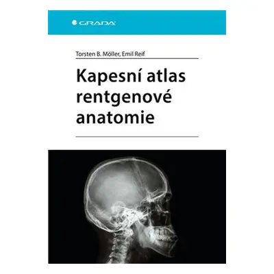 Kapesní atlas rentgenové anatomie - Torsten B. Möller, Emil Reif