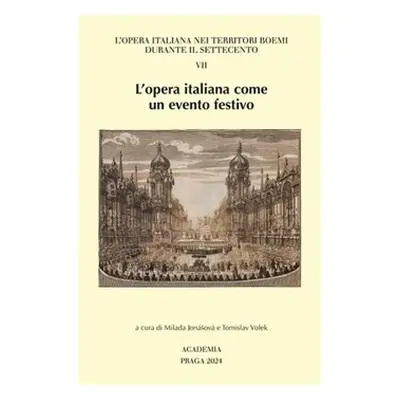 L’opera italiana come un evento festivo - Milada Jonášová, Tomislav Volek