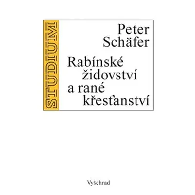 Rabínské židovství a rané křesťanství - Peter Schäfer