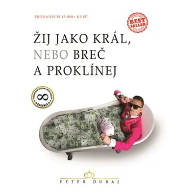 Žij jako král, nebo breč a proklínej - Peter Dubaj