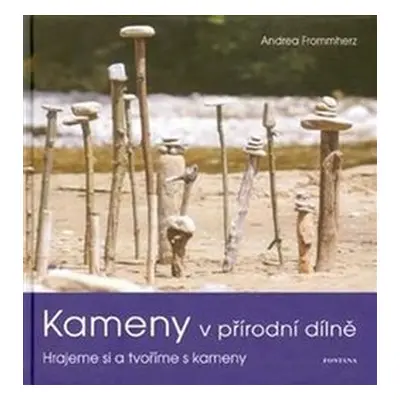 Kameny v přírodní dílně - Andrea Frommherz