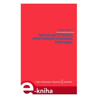 Syntactic and FSP Aspects of the Existential Construction in Norwegian - Pavel Dubec