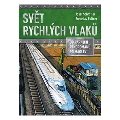 Svět rychlých vlaků - Josef Schrötter