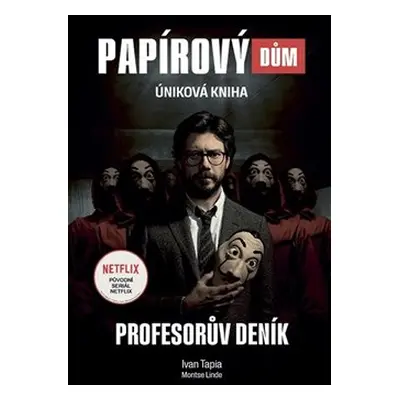 Papírový dům - Profesorův deník - Ivan Tapia, Montse Linde