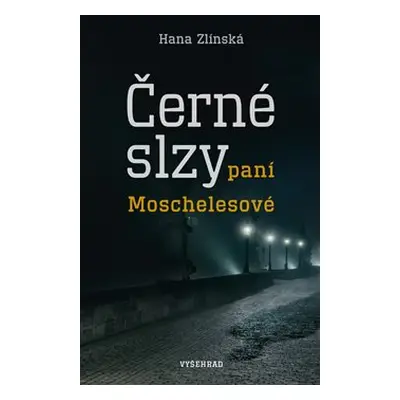 Černé slzy paní Moschelesové - Hana Zlínská