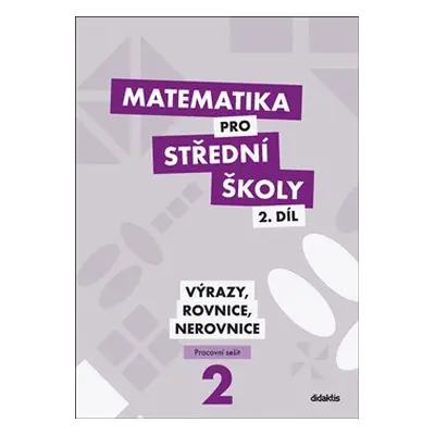 Matematika pro střední školy 2.díl Pracovní sešit