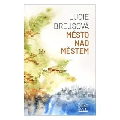 Město nad městem - Lucie Brejšová