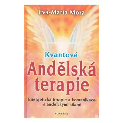 Kvantová Andělská terapie - Eva-Maria Mora