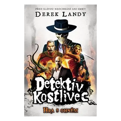 Detektiv Kostlivec 2: Hra s ohněm - Derek Landy