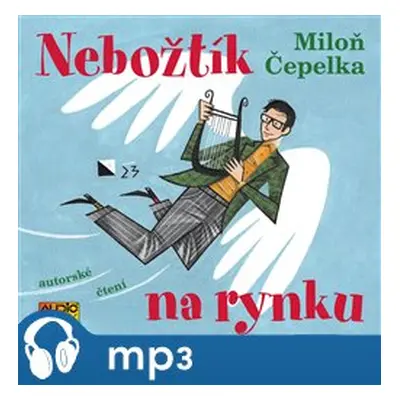 Nebožtík na rynku, mp3 - Miloň Čepelka