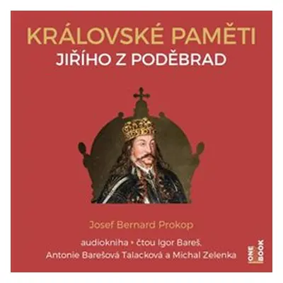 Královské paměti Jiřího z Poděbrad - Josef Bernard Prokop