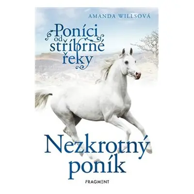 Poníci od stříbrné řeky – Nezkrotný poník - Amanda Willsová