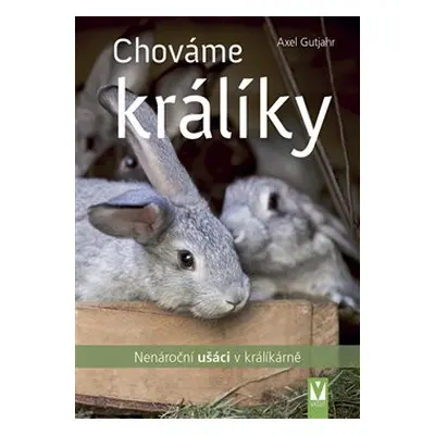 Chováme králíky - Axel Guthjahr