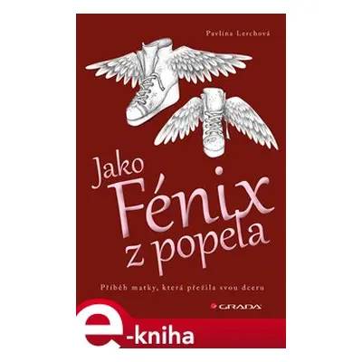 Jako Fénix z popela - Pavlína Lerchová