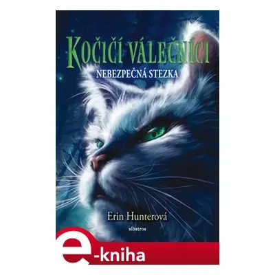 Kočičí válečníci (5) - Nebezpečná stezka - Erin Hunterová