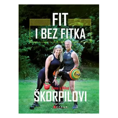 Fit i bez fitka - Miloš Škorpil, Dana Škorpilová