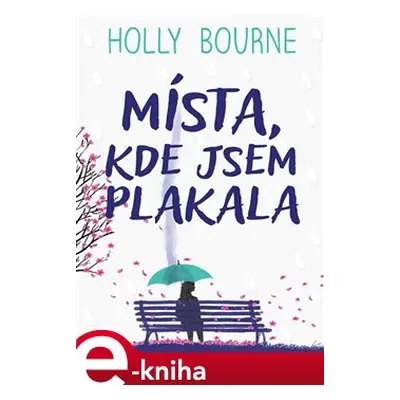 Místa, kde jsem plakala - Holly Bourne