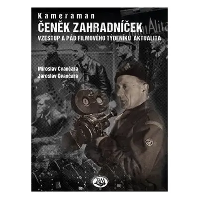 Kameraman Čeněk Zahradníček - Miroslav Čvančara, Jaroslav Čvančara