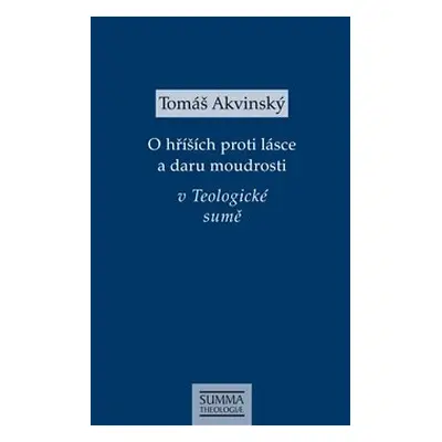 O hříších proti lásce a daru moudrosti v Teologické sumě - Tomáš Akvinský