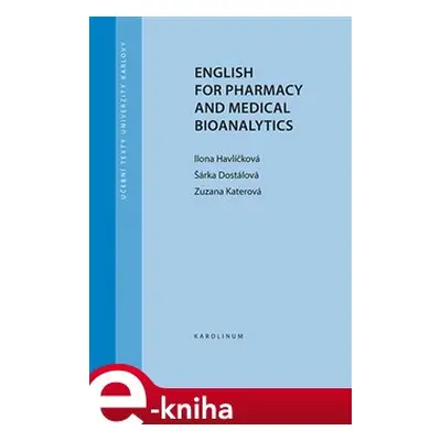 English for Pharmacy and Medical Bioanalytics - Ilona Havlíčková, Šárka Dostálová, Zuzana Katero