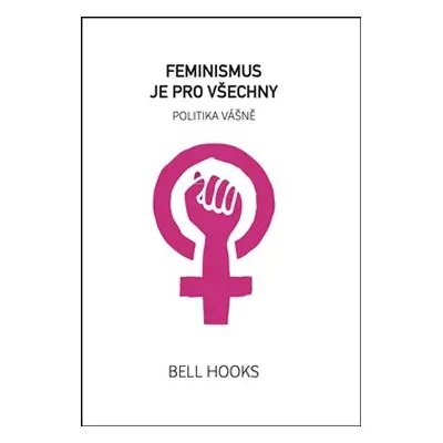 Feminismus je pro všechny - bell hooks