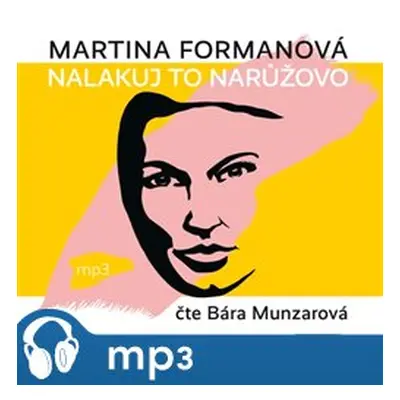 Nalakuj to narůžovo, mp3 - Martina Formanová