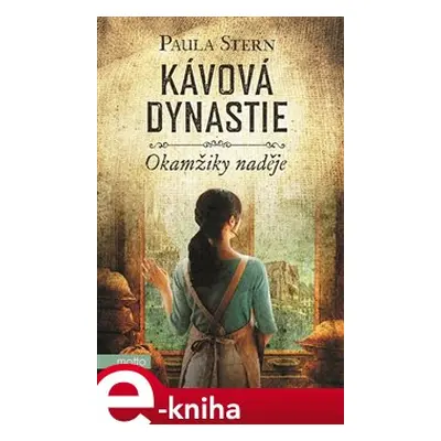 Kávová dynastie - Okamžiky naděje - Paula Stern