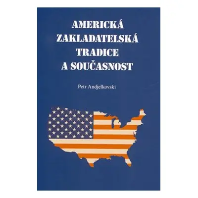 Americká zakladatelská tradice a současnost - Petr Andjelkovski