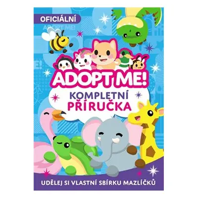 Adopt Me! - Kompletní příručka - kolektiv