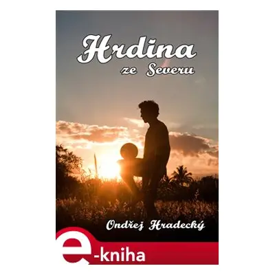 Hrdina ze severu - Ondřej Hradecký